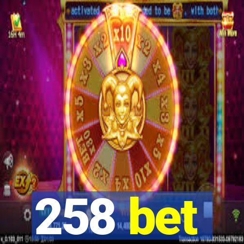 258 bet